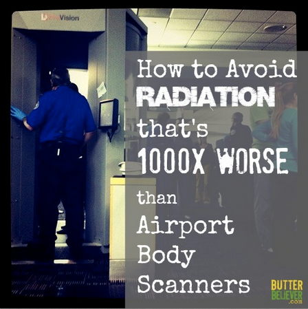 How to avoid radiation that's 1000x WORSE than airport body scanners. Very important to know!