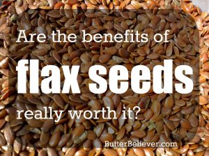 Are the Benefits of Flax Seeds Worth it?