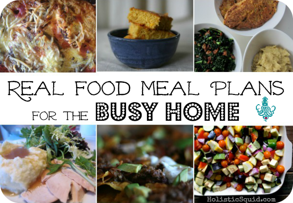 Too busy to cook? Try the NEW Real Food Meal Plans for the Busy Home!