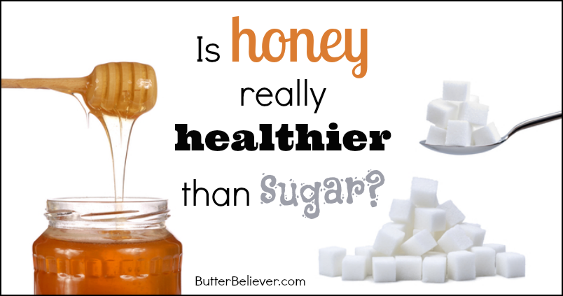 Is Honey Really Healthier Than Sugar Butter Believer